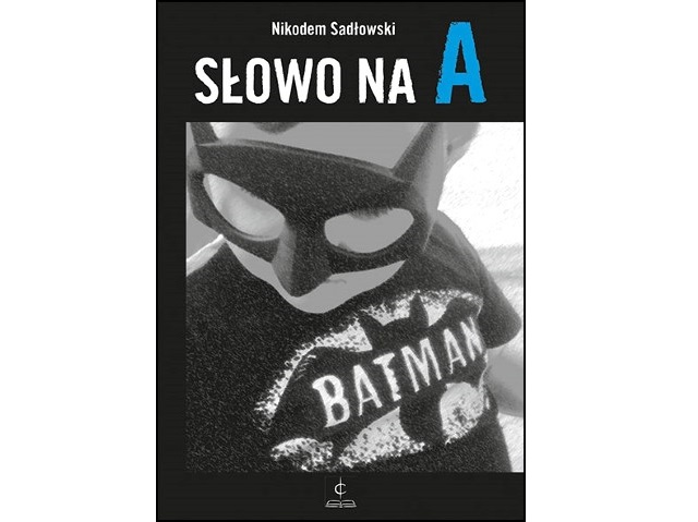 okładka książki Słowo na A, z dzieckiem przebranym za Batmana