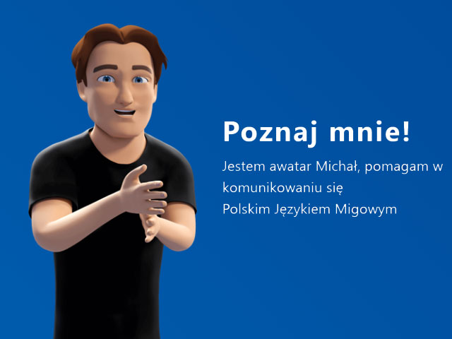 awatar mężczyzny, obok napis: Poznaj mnie! Jestem awatar Michał, pomagam komunikować się w Polskim Języku Migowym