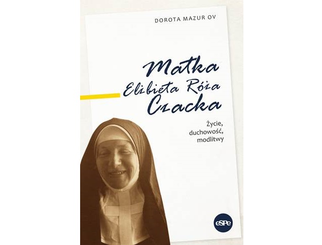 biała okładka książki ze zdjęciem uśmiechniętej Matki Czackiej i tytuł matka Elżbieta róża czacka życie duchowość modlitwy