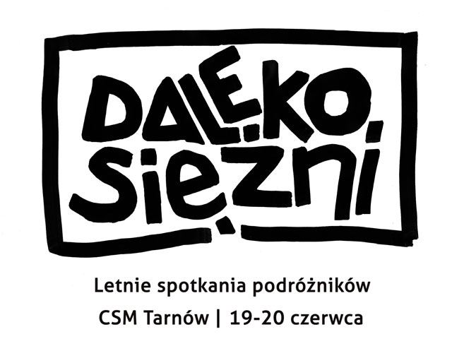 napis Dalekosiężni 2021 – letnie spotkania podróżników, CSM Tarnów, 19 i 20 czerwca