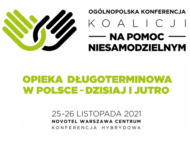 grafika z napisami: Ogólnopolska konferencja Koalicji „Na pomoc niesamodzielnym” pn. „Opieka długoterminowa w Polsce - dzisiaj i jutro". 25-26 listopada 2021, Novotel Warszawa Centrum